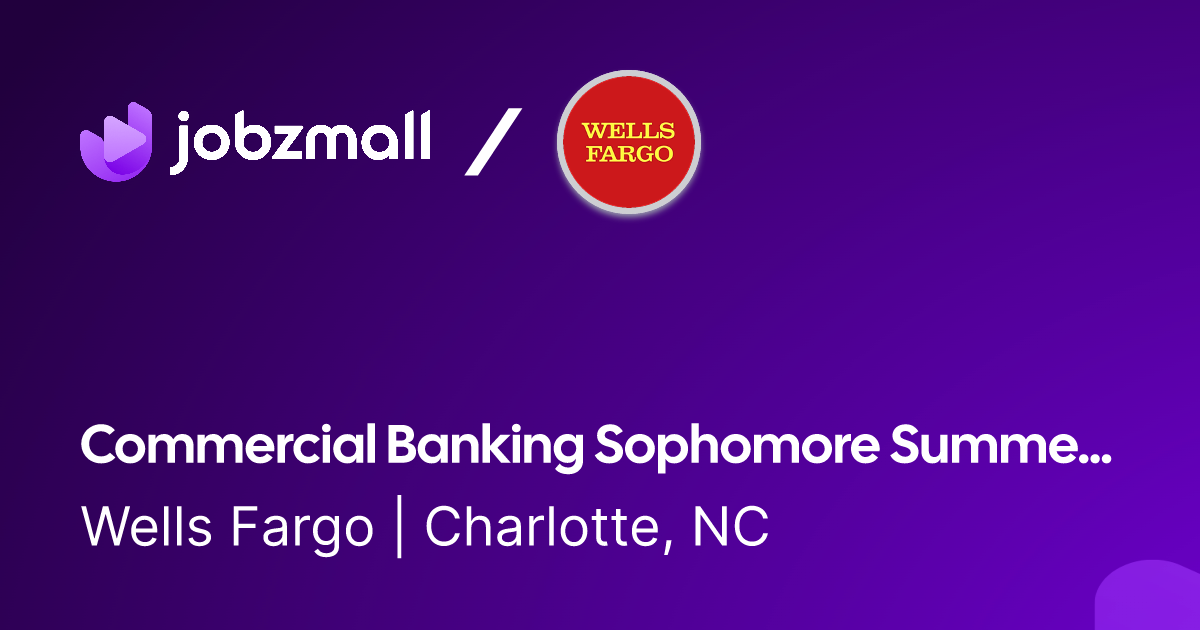 Apply to Commercial Banking Sophomore Summer Internship Program Wells