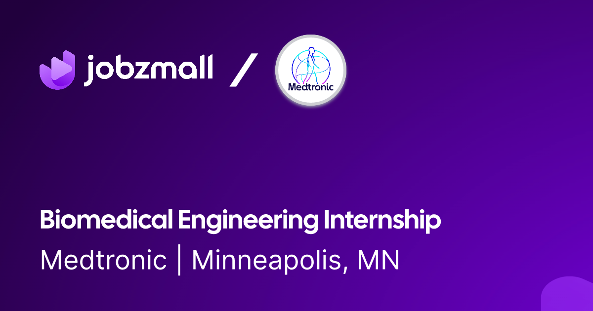 Apply to Biomedical Engineering Internship Medtronic JobzMall